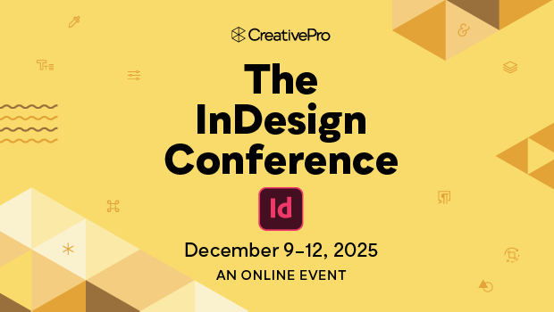 The InDesign Conference, A CreativePro Online Event, December 9–12, 2025
