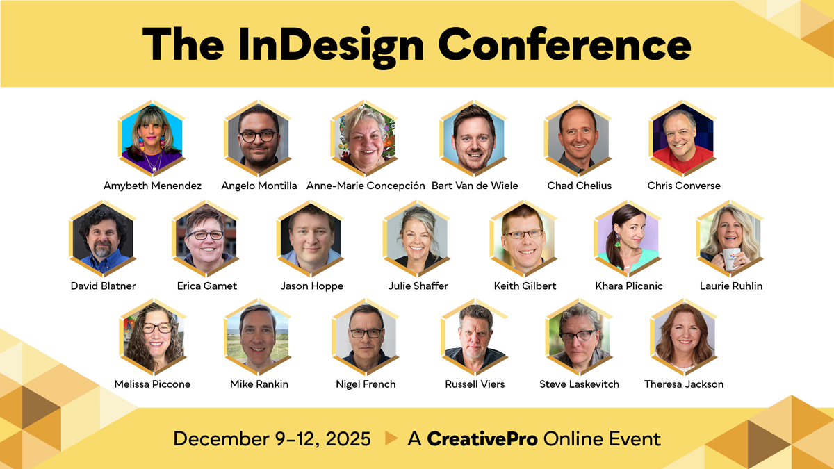 The InDesign Conference Speakers, A CreativePro Online Event, December 9–12, 2025
